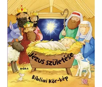 Móra könyv Jézus Születése - Bibliai Körkép