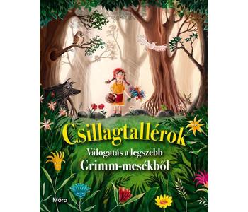 Csillagtallérok – Válogatás a legszebb Grimm mesékből