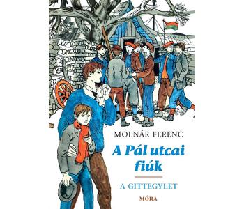 A Pál utcai fiúk - A Gittegylet - bővített kiadás - Molnár Ferenc